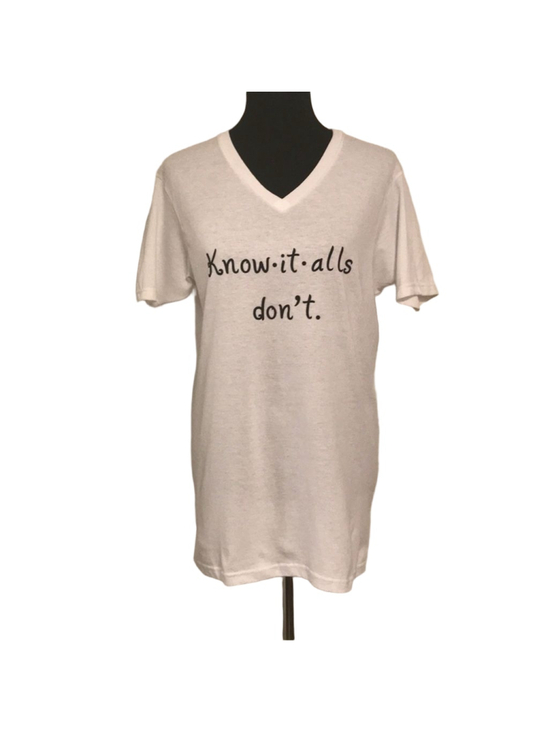 Unbranded Tops - “Know-it-alls don’t.” T-SHIRT